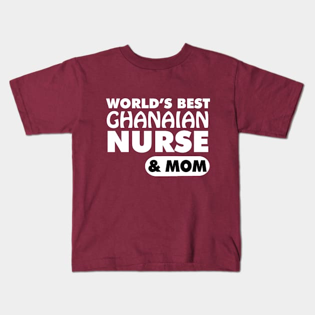 World's Best Ghanaian Nurse & Mom Kids T-Shirt by ArtisticFloetry